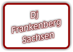 dj Frankenberg sachsen