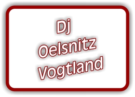 dj in oelsnitz im vogtland